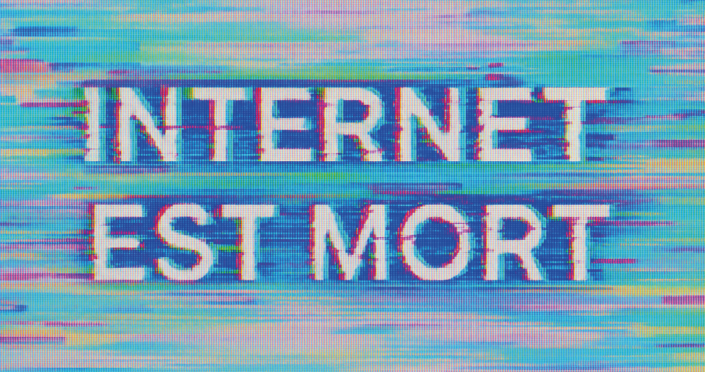 INTERNET EST MORT
